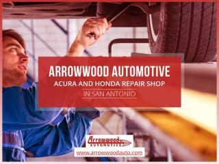Arrowwood Automotive - Honda Repair Shop in San Antonio, TX.pptx